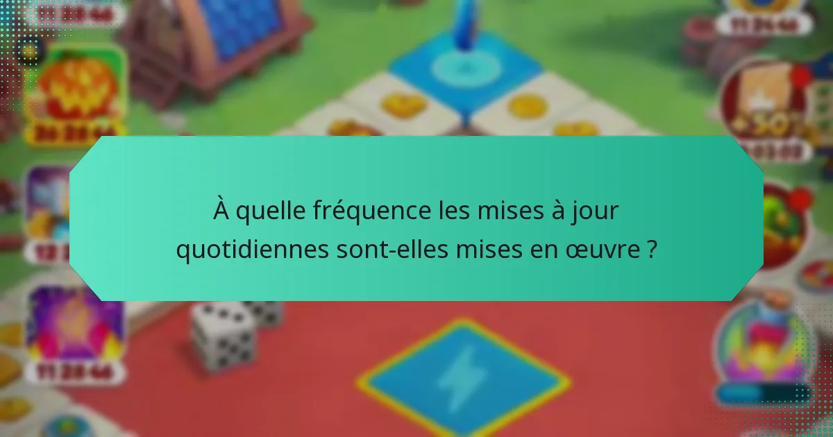 À quelle fréquence les mises à jour quotidiennes sont-elles mises en œuvre ?