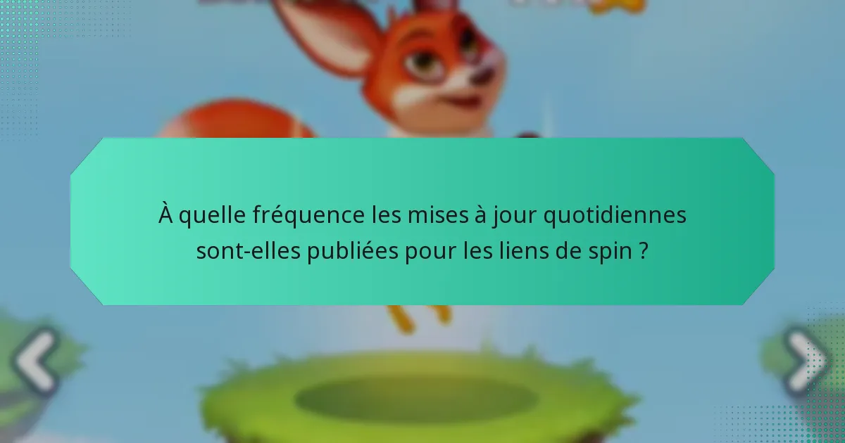 À quelle fréquence les mises à jour quotidiennes sont-elles publiées pour les liens de spin ?