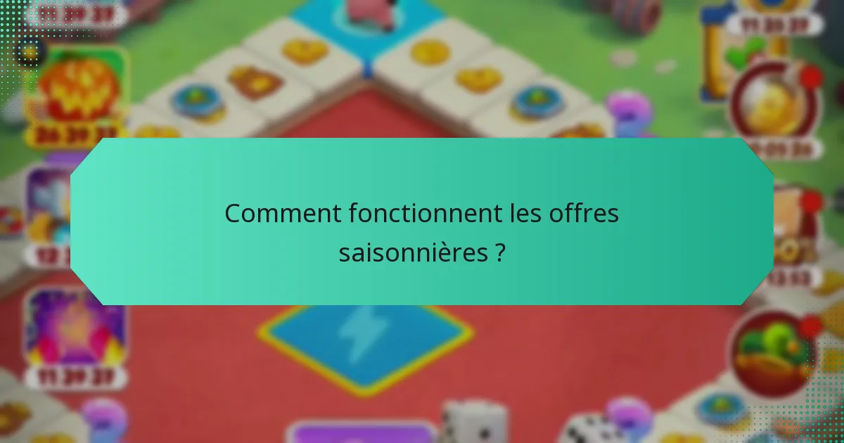 Comment fonctionnent les offres saisonnières ?
