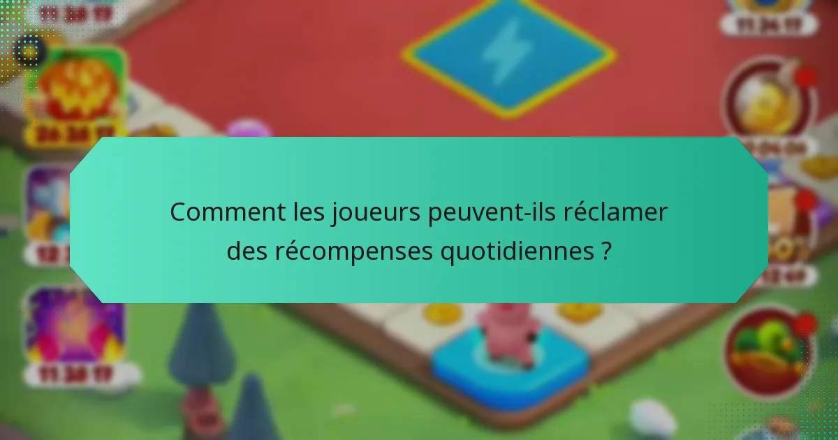 Comment les joueurs peuvent-ils réclamer des récompenses quotidiennes ?