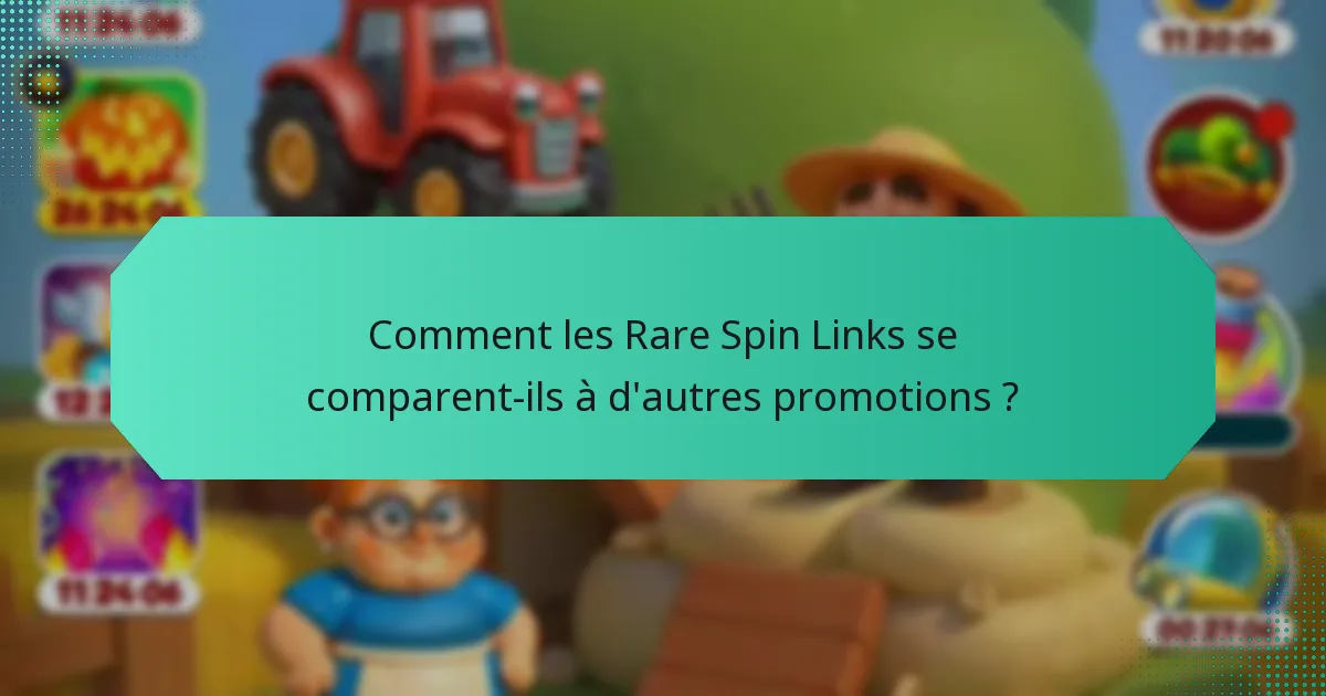Comment les Rare Spin Links se comparent-ils à d'autres promotions ?