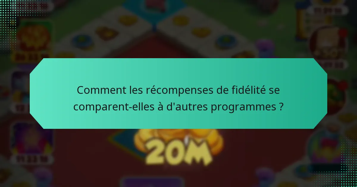 Comment les récompenses de fidélité se comparent-elles à d'autres programmes ?