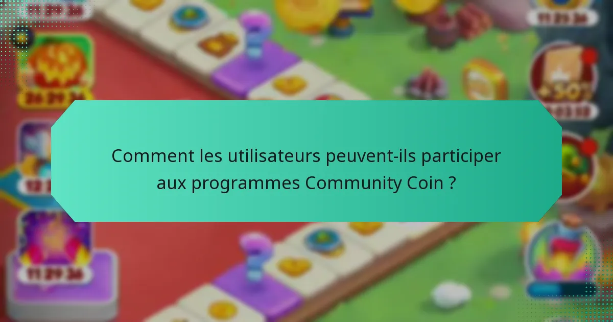 Comment les utilisateurs peuvent-ils participer aux programmes Community Coin ?