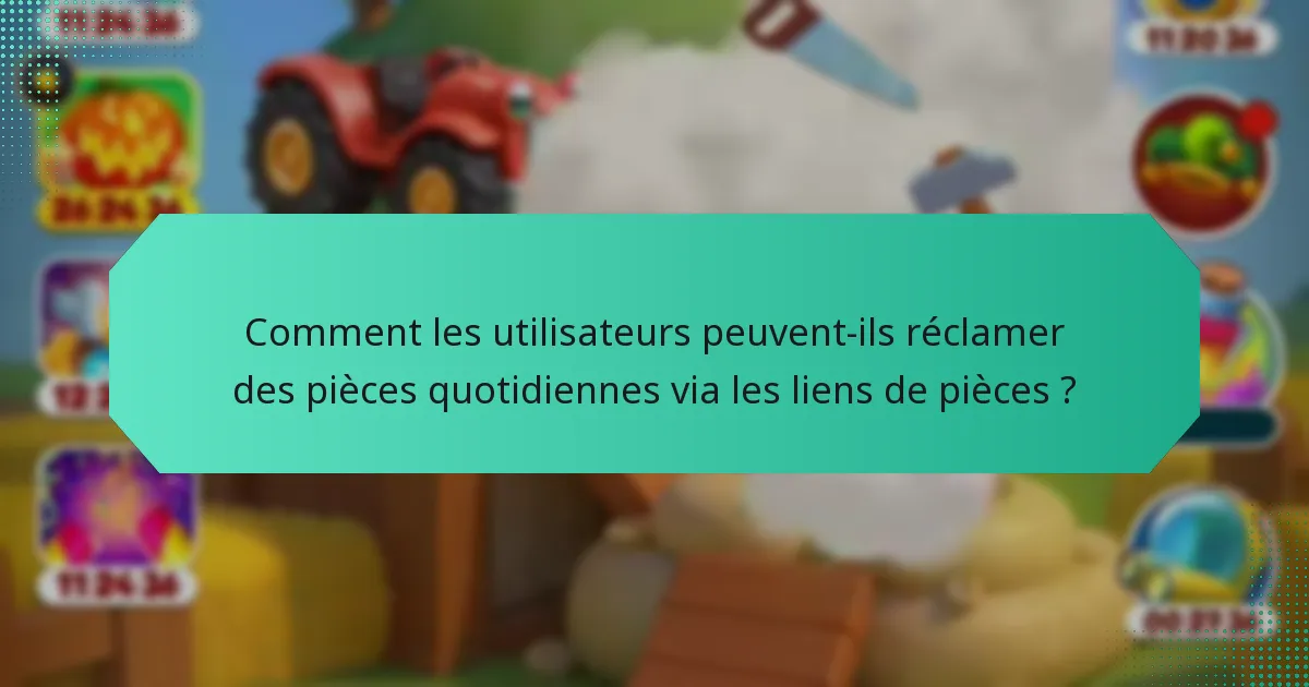 Comment les utilisateurs peuvent-ils réclamer des pièces quotidiennes via les liens de pièces ?