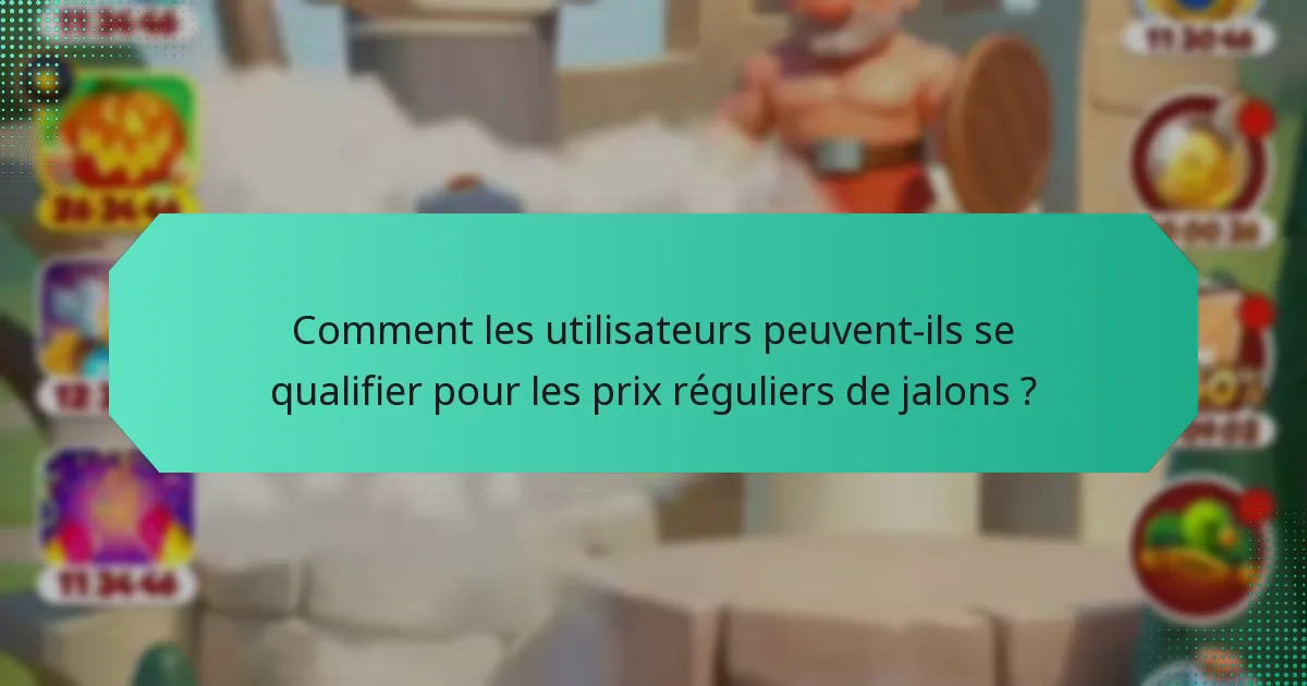 Comment les utilisateurs peuvent-ils se qualifier pour les prix réguliers de jalons ?