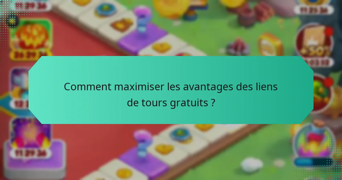Comment maximiser les avantages des liens de tours gratuits ?