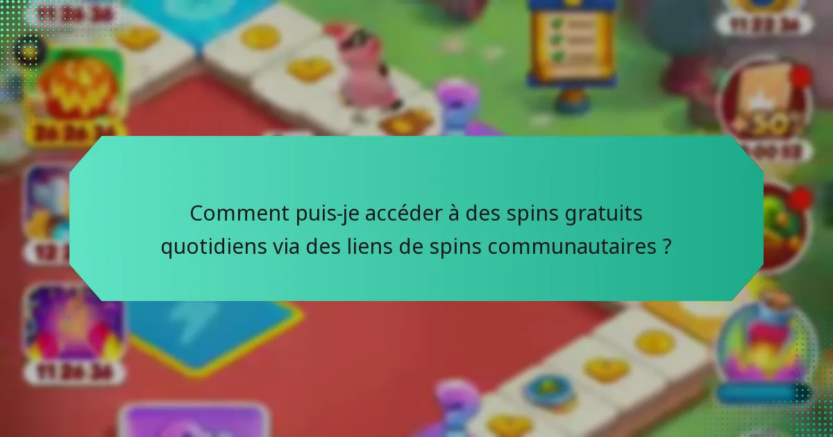 Comment puis-je accéder à des spins gratuits quotidiens via des liens de spins communautaires ?