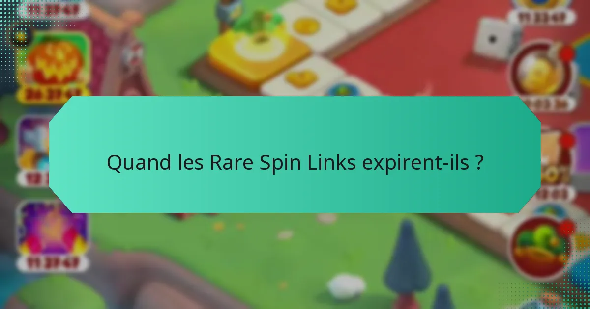Quand les Rare Spin Links expirent-ils ?