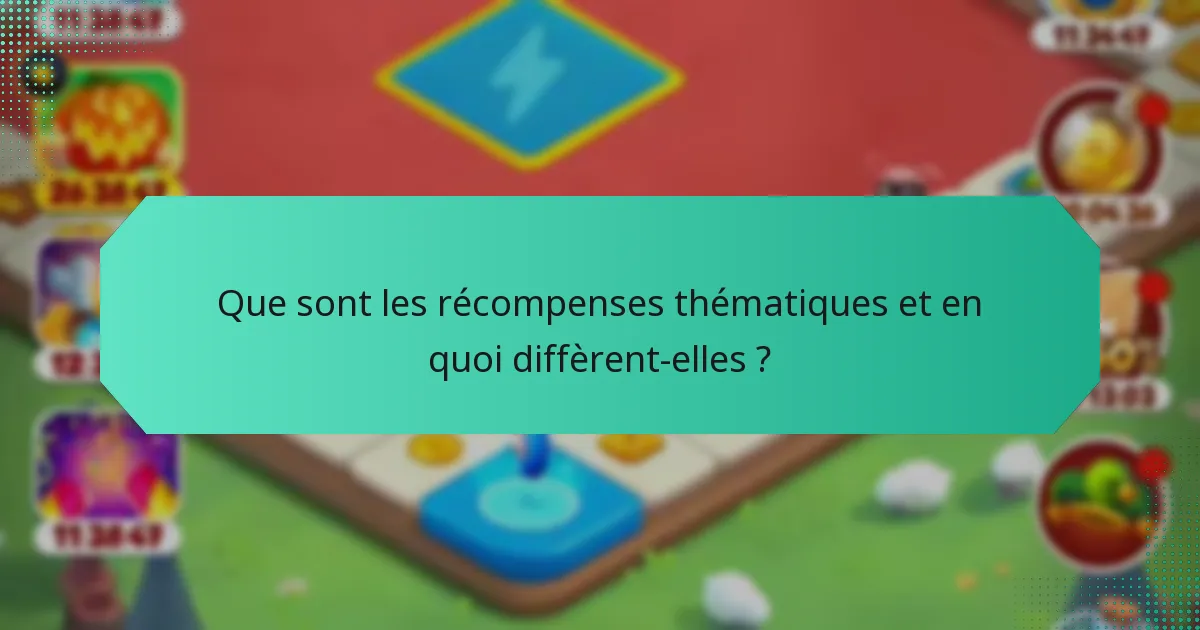 Que sont les récompenses thématiques et en quoi diffèrent-elles ?