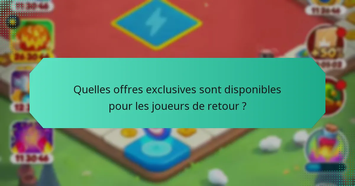 Quelles offres exclusives sont disponibles pour les joueurs de retour ?