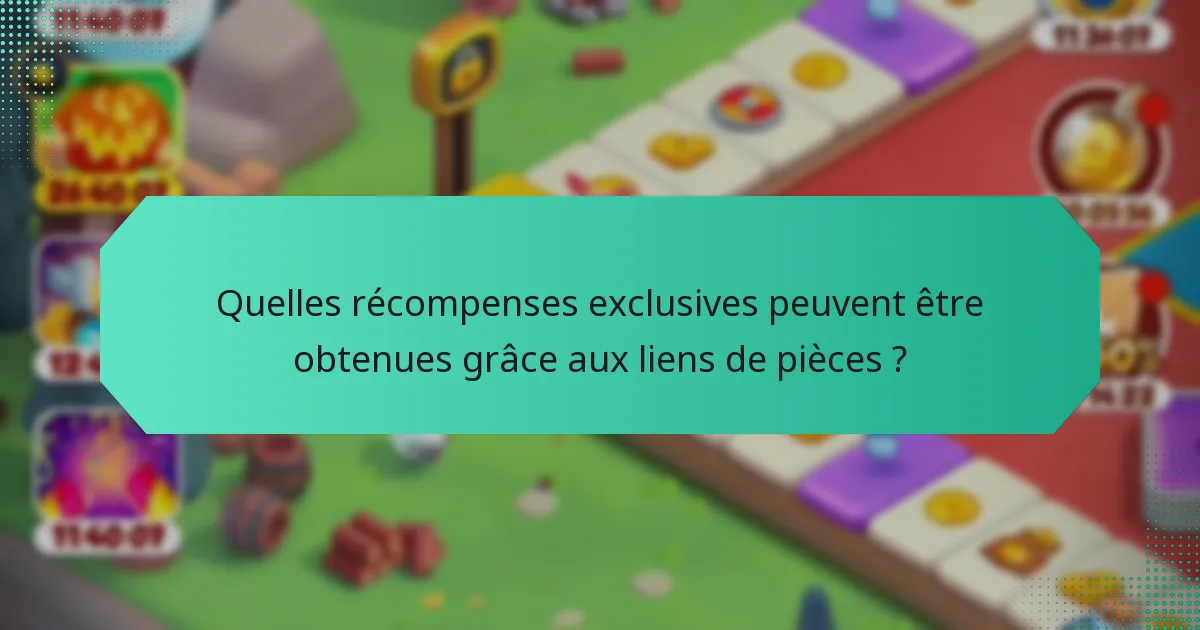 Quelles récompenses exclusives peuvent être obtenues grâce aux liens de pièces ?