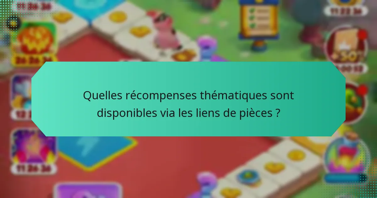 Quelles récompenses thématiques sont disponibles via les liens de pièces ?