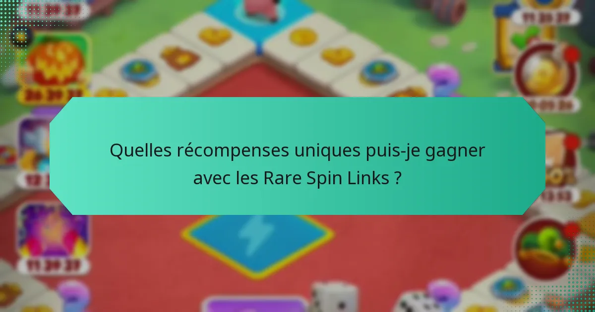 Quelles récompenses uniques puis-je gagner avec les Rare Spin Links ?