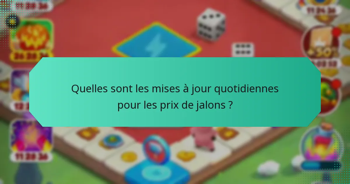 Quelles sont les mises à jour quotidiennes pour les prix de jalons ?