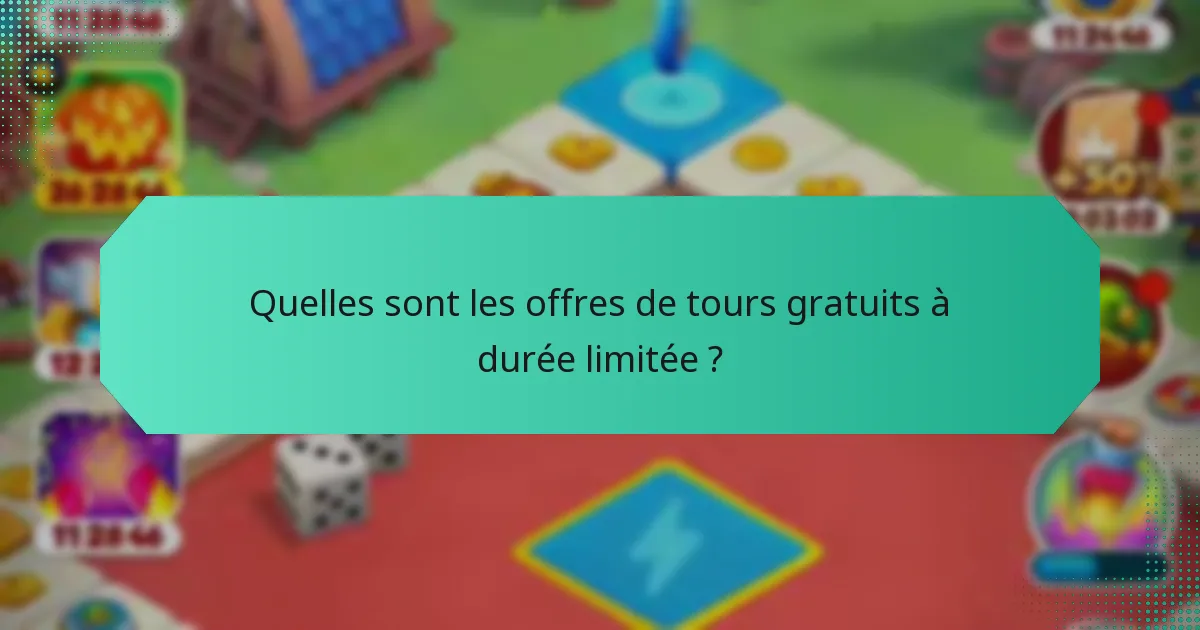 Quelles sont les offres de tours gratuits à durée limitée ?