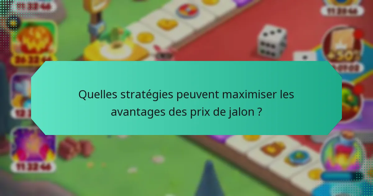 Quelles stratégies peuvent maximiser les avantages des prix de jalon ?