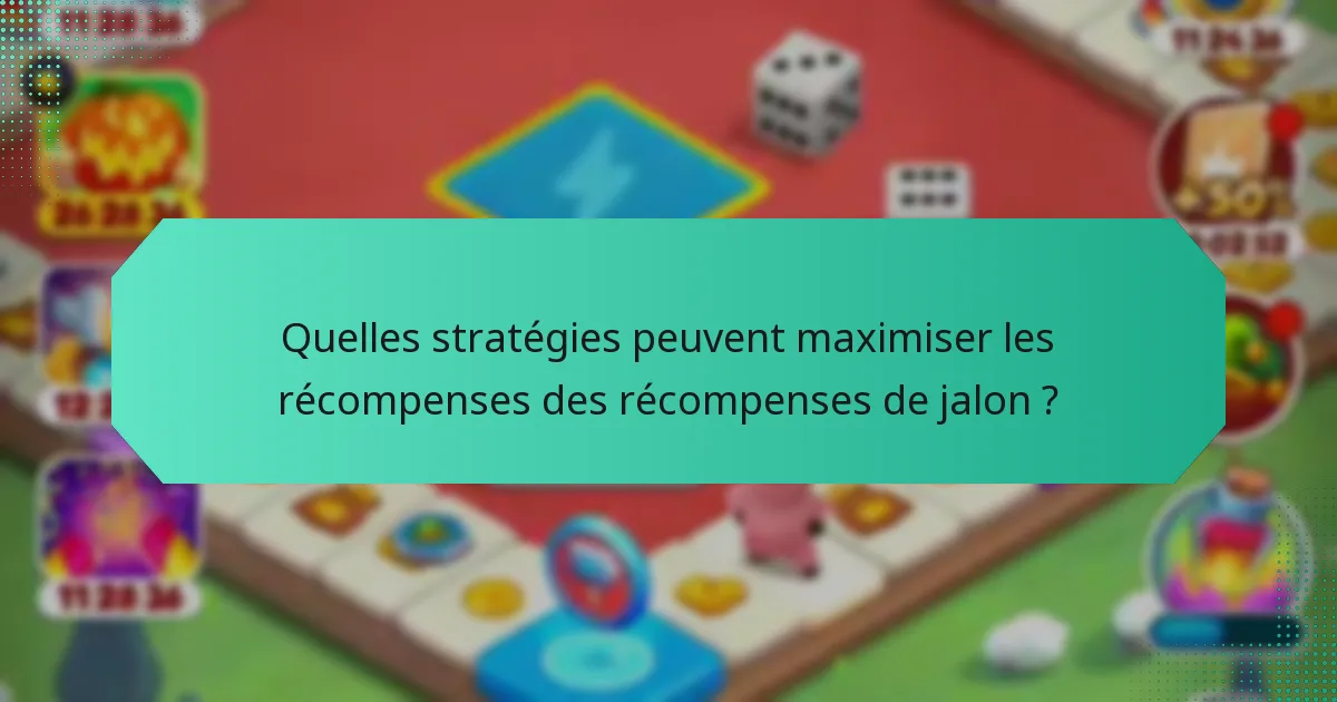 Quelles stratégies peuvent maximiser les récompenses des récompenses de jalon ?