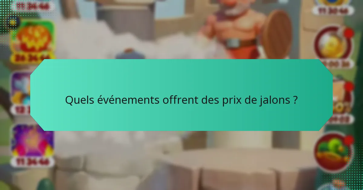 Quels événements offrent des prix de jalons ?