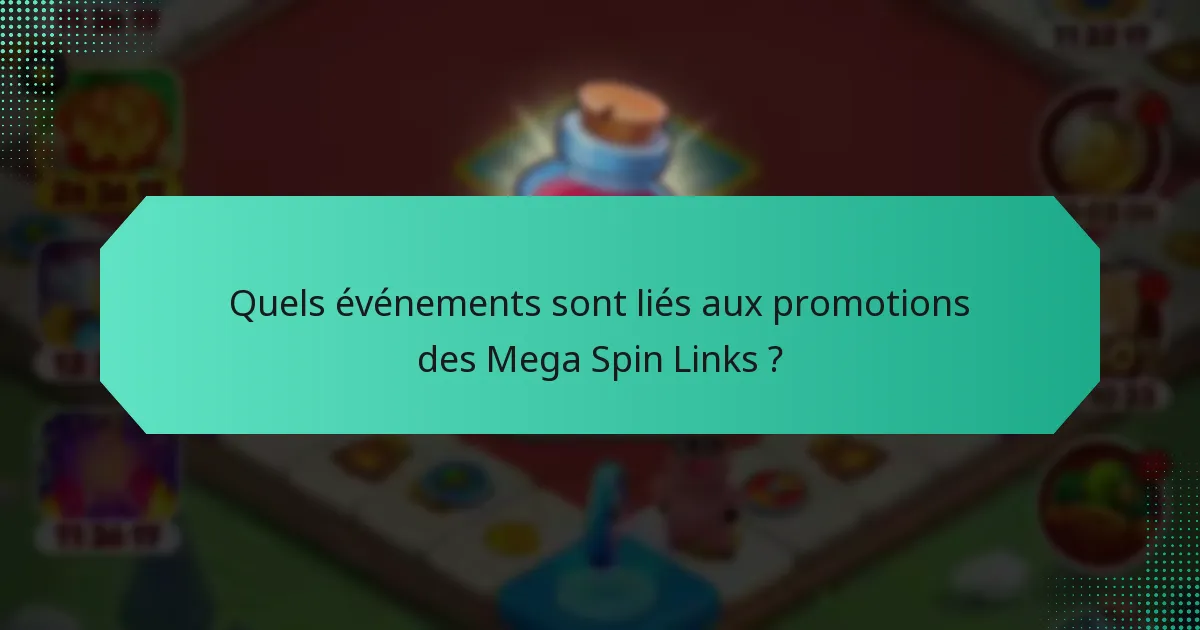 Quels événements sont liés aux promotions des Mega Spin Links ?