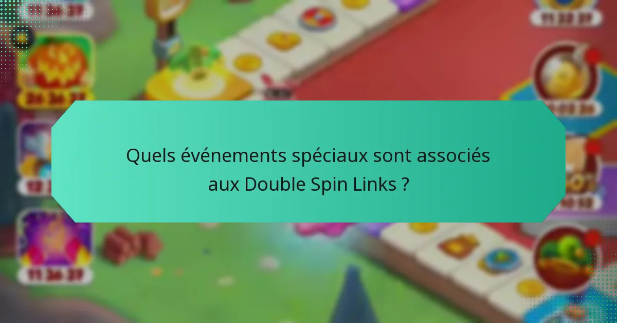 Quels événements spéciaux sont associés aux Double Spin Links ?