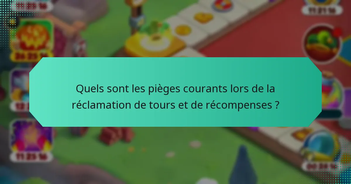 Quels sont les pièges courants lors de la réclamation de tours et de récompenses ?