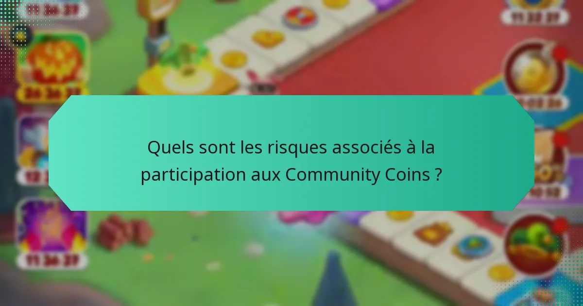 Quels sont les risques associés à la participation aux Community Coins ?