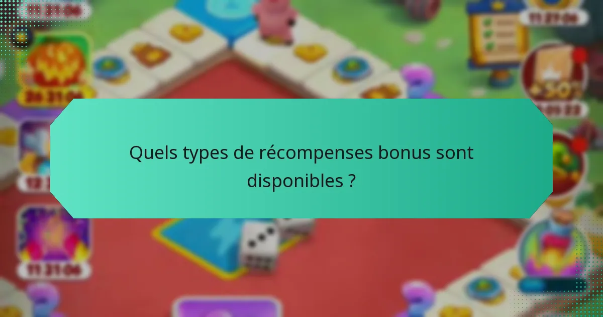 Quels types de récompenses bonus sont disponibles ?