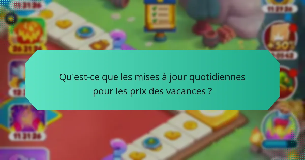 Qu'est-ce que les mises à jour quotidiennes pour les prix des vacances ?
